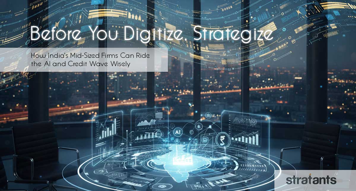 Before You Digitize, Strategize: How India’s Mid-Sized Firms Can Ride the AI and Credit Wave Wisely